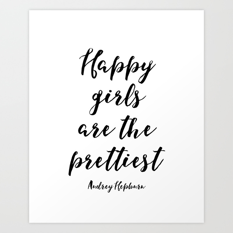 Happy Girls Are The Prettiest Happiness Quote Printable Wall Art Audrey Hepburn Quote Audrey Hep Art Print By Typodesign Society6