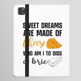 Sweet Dreams Are Made Of Cheese Dis A Brie iPad Folio Case