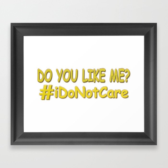 "I Do Not Care" Cute Expression Design. Buy Now Framed Art Print