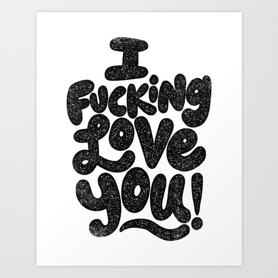 I f'ing love you Art Print