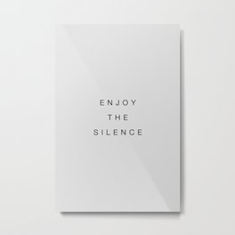 Enjoy the silence Metal Print | Print, Text, Quotes, Minimalism, Silence, Relax, Phrases, Minimal, Decor, Enjoythesilence 