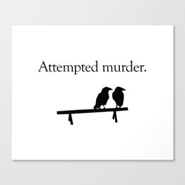 Attempted Murder Canvas Print