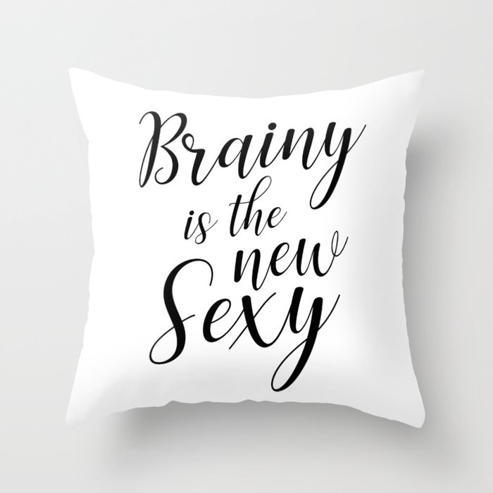 Brainy is the new sexy Throw Pillow