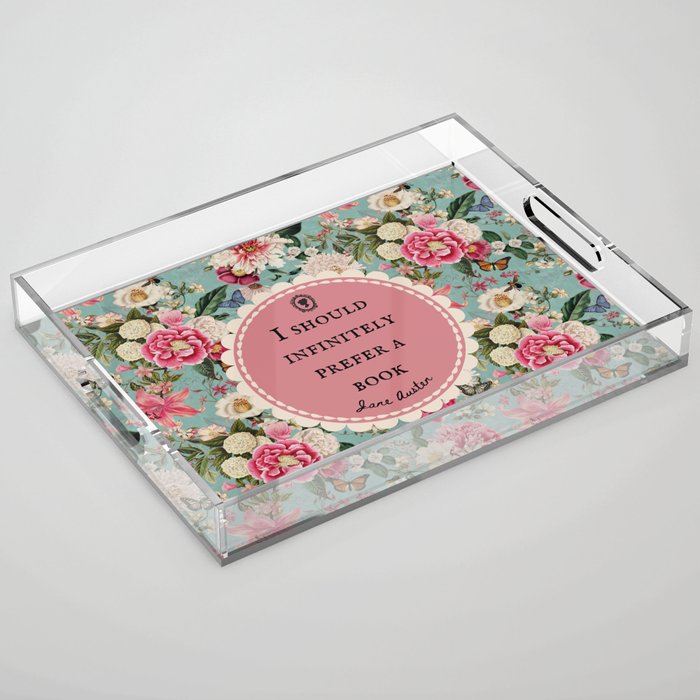 I Should Infinitely Prefer a Book, Jane Austen Quote, Bookish Art, Vintage Flowers Acrylic Tray