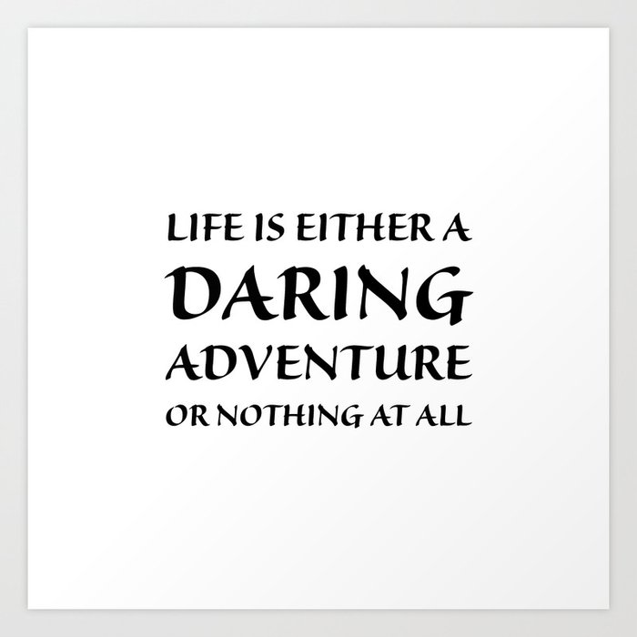 Life Is Either A Daring Adventure Or Nothing At All Wanderlust Print New Home