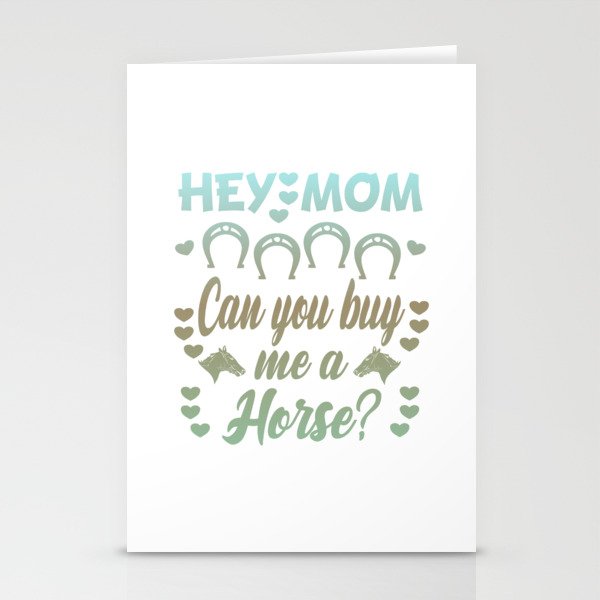 Hey mom, can you buy me a horse? Stationery Cards