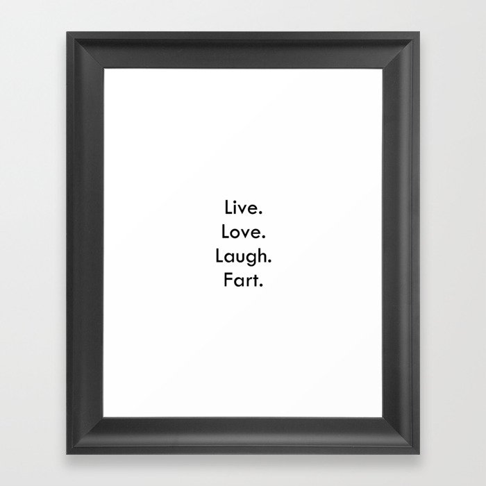 Live Love Laugh Fart - Funny inspirational quote Framed Art Print
