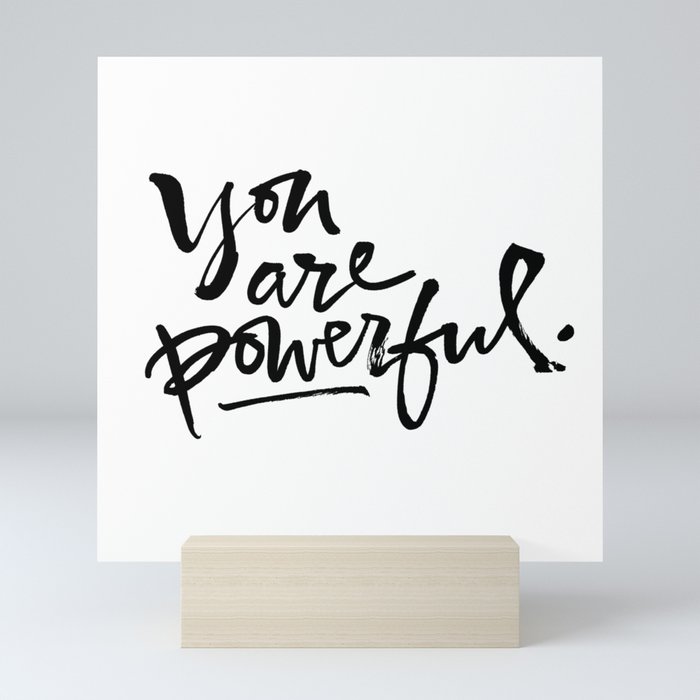 You are powerful. Mini Art Print