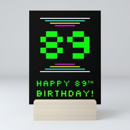 [ Thumbnail: 89th Birthday - Nerdy Geeky Pixelated 8-Bit Computing Graphics Inspired Look Mini Art Print ]