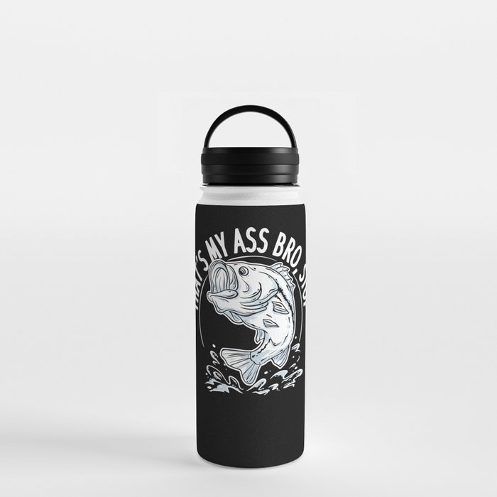 That's My Ass Bro Stop Water Bottle