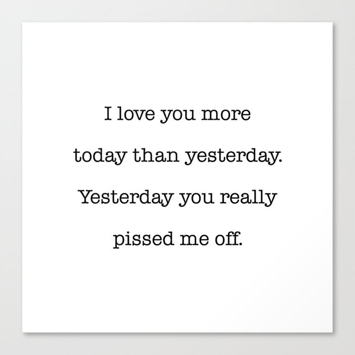 I Love You More Today Than Yesterday Canvas Print By Hexdecor Society6