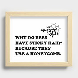 Why Do Bees Have Sticky Hair? Because They Use Honeycomb. Recessed Framed Print