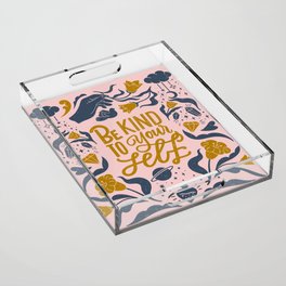 'Be Kind To Yourself' Typography Quote Acrylic Tray