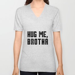 Hug me hug hug love brother gift Unisex V-Neck