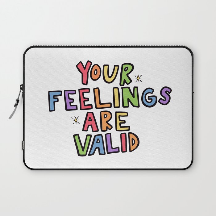 Your Feelings Are Valid Laptop Sleeve