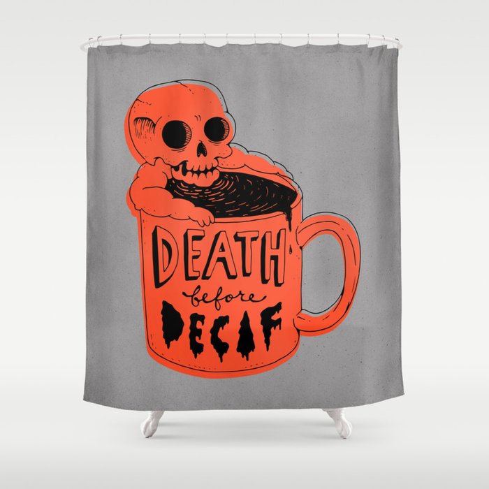 Death Before Decaf Shower Curtain