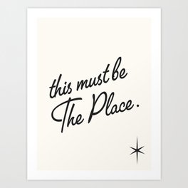 this must be the place Art Print