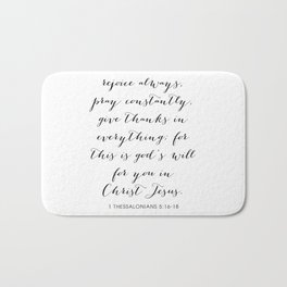 Rejoice Always, Pray Constantly, Give Thanks In Everything... -1 Thessalonians 5:16-18 Bath Mat | Verse, Black And White, Digital, Typography, Graphicdesign 