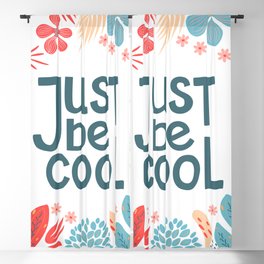 Postcard, just be cool, motivating quote, lettering, frame from abstract flowers, white background, hand drawn, texture, vintage illustration Blackout Curtain