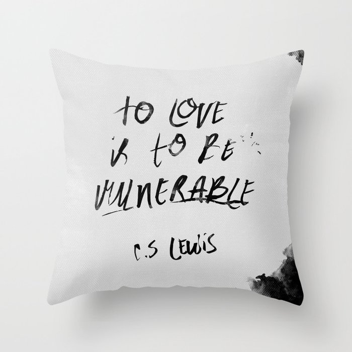 To Love is to be Vulnerable - C.S. Lewis Throw Pillow