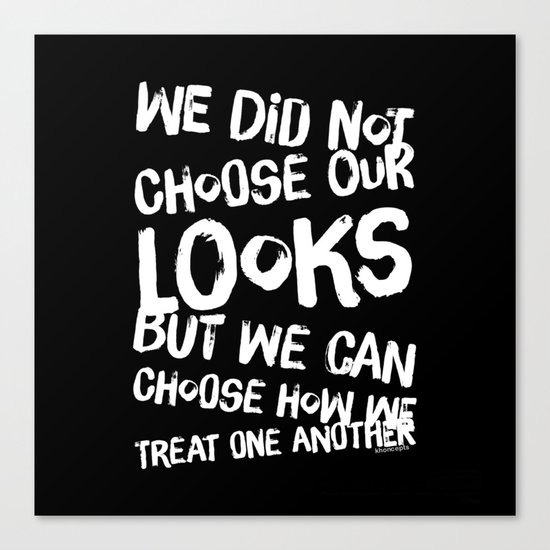 We Can Choose how we treat one another Canvas Print