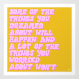 Some Of The Things You Dreamed About Art Print