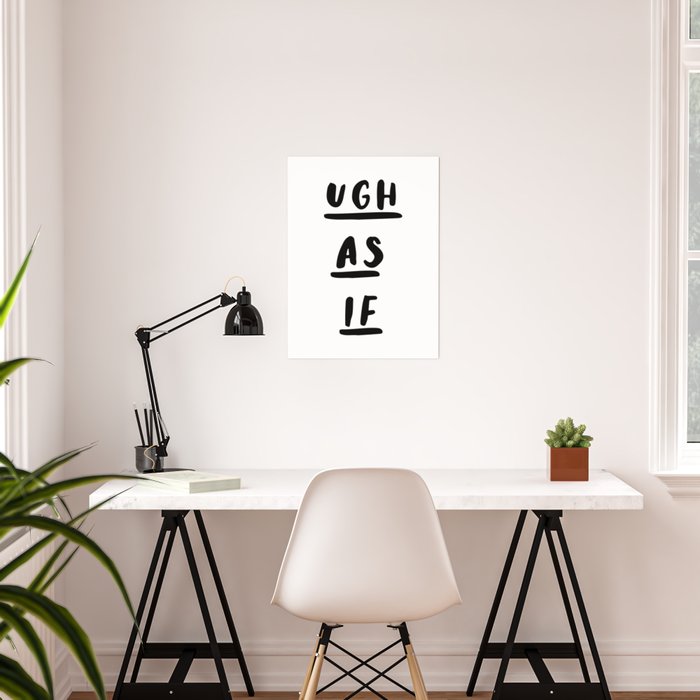 Ugh As If Black White Contemporary Minimalist Typography Poster Home Wall Decor Bedroom By Themotivatedtype