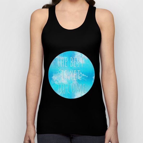 The best is yet to come Unisex Tank Top