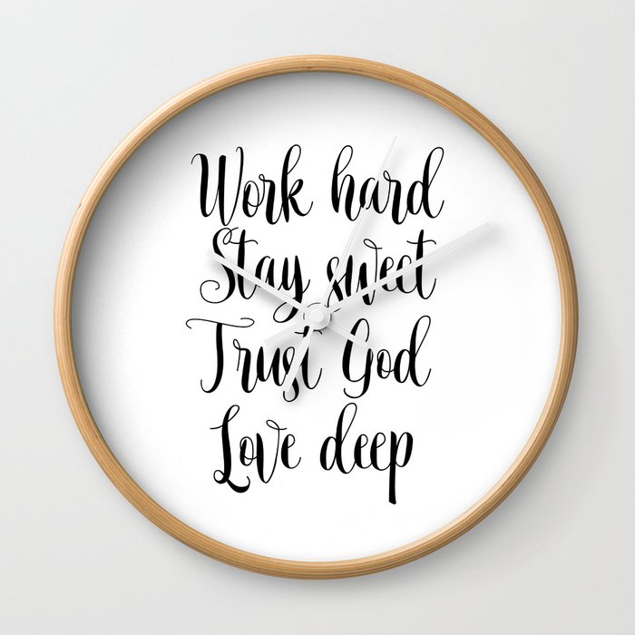 Digital Download Work Hard Stay Sweet Trust God Love Deep Print Wall Clock By Nikolajovanovic Society6