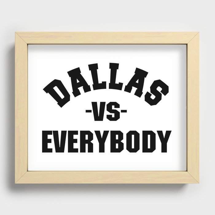 Dallas Vs Everybody Quote Slogan Recessed Framed Print
