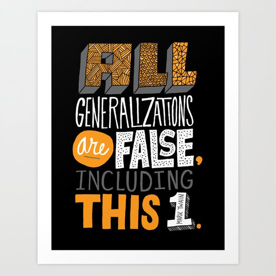 All Generalizations Art Print