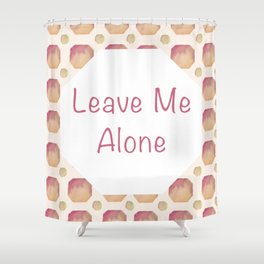Leave Me Alone (Orange) Shower Curtain