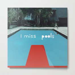 I miss pools Metal Print