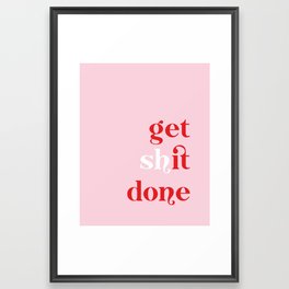 get shit done 3 Framed Art Print