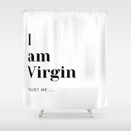 I'm Virgin - Quote Shower Curtain