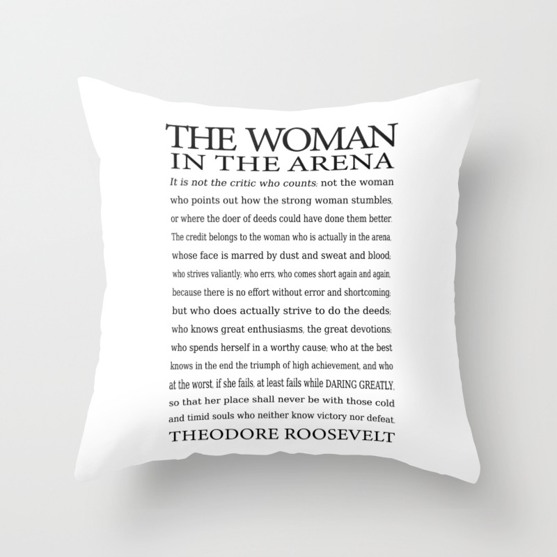Daring Greatly Woman In The Arena The Man In The Arena Quote By Theodore Roosevelt Throw Pillow By Ek Art Prints Society6