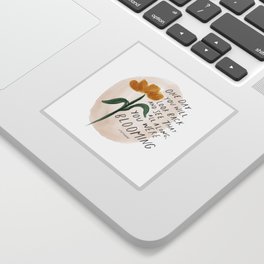 "One Day You Will Look Back And See That All Along, You Were Blooming." | Minimalism Floral Hand Lettering Design Sticker