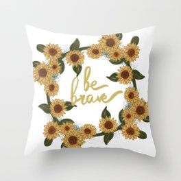 Be Brave Sunflowers Throw Pillow
