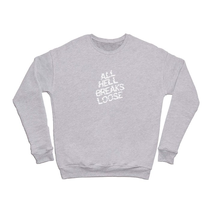 All Hell Breaks Loose Crewneck Sweatshirt