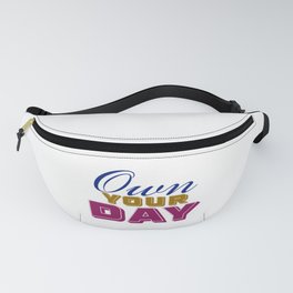 Own Your Day Quote Fanny Pack