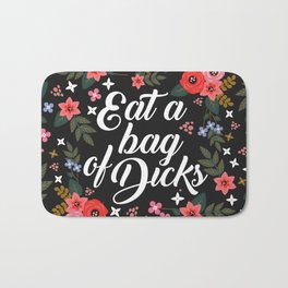 Eat A Bag Of Dicks, Funny Saying Bath Mat | Gift Ideas, Joke, Rude, Dicks, Dick, Flowers, Fuck, Floral, Sayings, Eatadick 