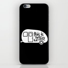 This Is How We Roll Caravan Camping Funny Slogan iPhone Skin