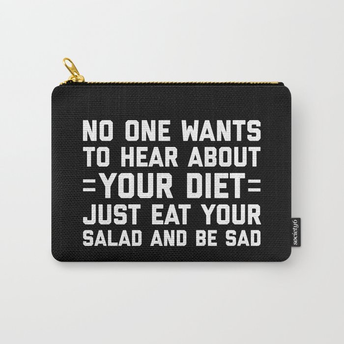 Nobody Cares About Your Diet Funny Sarcastic Quote Carry-All Pouch