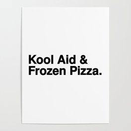 KOOL AID & FROZEN PIZZA Poster
