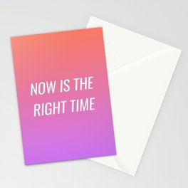 Now is the right time Stationery Card