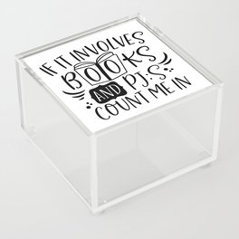 If It Involves Books And PJs Count Me In Acrylic Box