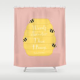 Words Sweeter Than Honey Shower Curtain