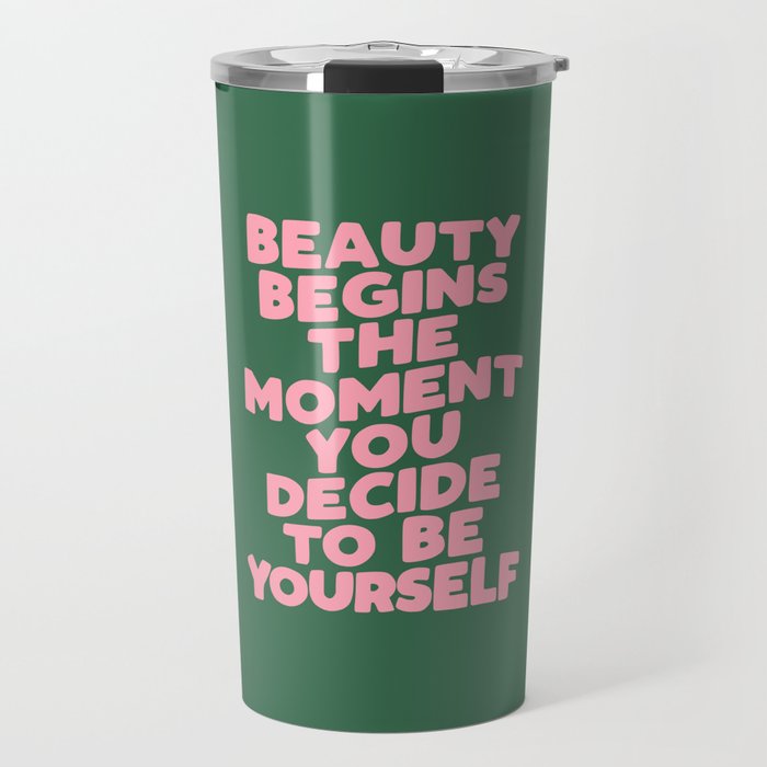 Beauty Begins the Moment You Decide to Be Yourself Travel Mug