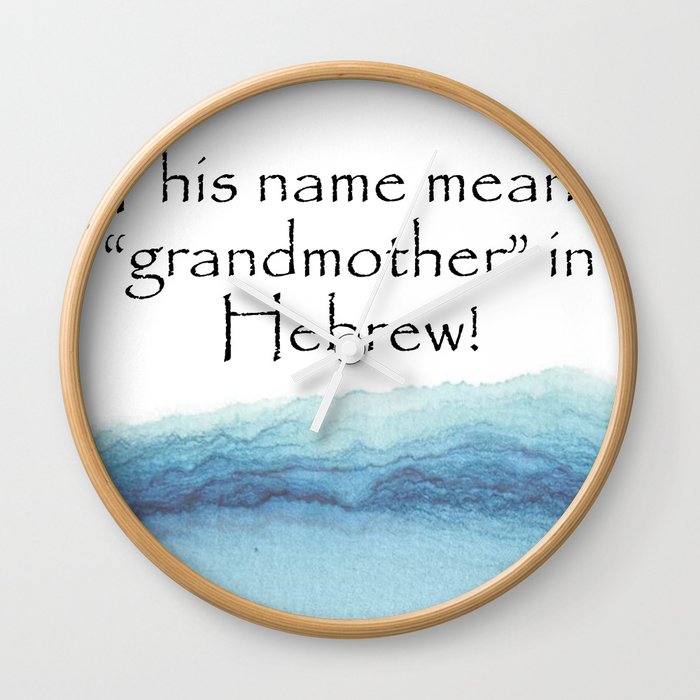 This name means grandmother in Hebrew Quotes Home Wall Clock