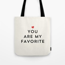 YOU ARE MY FAVORITE Tote Bag